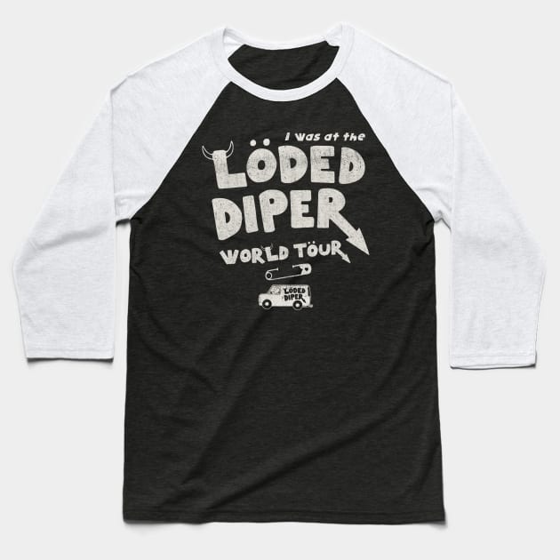 I Was At The Loded Diper World Tour Baseball T-Shirt by Alema Art